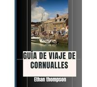 GUÍA DE VIAJE DE CORNUALLES 2025: Más allá de las playas: comidas memorables, estancias con carácter y lugares que vale la pena visitar