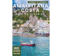 GUÍA DE VIAJE DE COSTA AMALFITANA 2025: Pueblos escondidos, caminatas costeras, encanto costero, itinerarios expertos y la auténtica vida italiana más ... (Guías de viaje con perspectiva local)