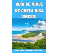Guía de viaje de Costa Rica 2026: Descubre volcanes, selvas tropicales, playas y joyas ocultas con itinerarios sencillos, consejos locales y aventuras económicas