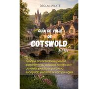 GUÍA DE VIAJE DE COTSWOLD 2026: Pueblos encantadores, paseos panorámicos, posadas históricas y consejos prácticos para una escapada perfecta al campo inglés