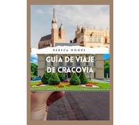 GUÍA DE VIAJE DE CRACOVIA 2025: “Una guía completa de la rica historia, cultura y estilo de vida de la ciudad”