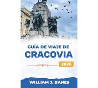 GUÍA DE VIAJE DE CRACOVIA 2026: Calles atemporales, patrimonio vivo y vida moderna en Polonia