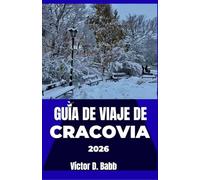 GUÍA DE VIAJE DE CRACOVIA 2026: Explorando su pasado, presente y su identidad urbana distintiva con facilidad
