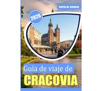 Guía de viaje de Cracovia: Una guía perfecta para la mejor comida, cultura y lugares de interés en Cracovia (Guías de Ciudades Europeas)