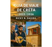 GUÍA DE VIAJE DE CRETA 2025/2026: Descubra sitios antiguos, playas de ensueño, sabores locales y aventuras auténticas en la isla más grande de Grecia