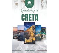 GUÍA DE VIAJE DE CRETA 2026: Descubre la legendaria isla de Grecia: desde palacios minoicos y pintorescos desfiladeros hasta tabernas junto al mar, ... mediterránea atemporal (mapa detallado).
