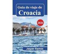 Guía de viaje de Croacia 2026: Planifica una aventura de 7, 10 o 14 días por el Adriático, recorriendo las costas dálmatas, ciudades medievales e islas sin gastar de más ni planificar en exceso.