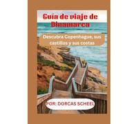 Guía de viaje de Dinamarca: Descubra Copenhague, sus castillos y sus costas