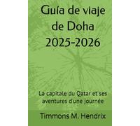 Guía de viaje de Doha 2025-2026: La capitale du Qatar et ses aventures d'une journée (“Footprints of the World: A Traveler’s Companion”)