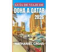 GUÍA DE VIAJE DE DOHA A QATAR 2026