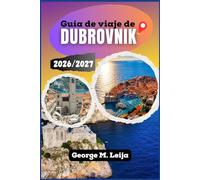 Guía de viaje de Dubrovnik 2026/2027: Atracciones costeras, playas, restaurantes, alojamiento, excursiones en barco y planificación estacional a lo largo de la costa adriática de Croacia.