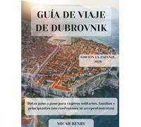 GUÍA DE VIAJE DE DUBROVNIK 2026: Rutas paso a paso para viajeros solitarios, familias y principiantes (sin confusiones ni arrepentimientos)
