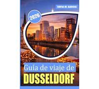 Guía de viaje de Düsseldorf: Secretos locales, aventuras gastronómicas, itinerarios inteligentes y lugares imprescindibles más allá de la ruta turística (IMÁGENES A TODO COLOR)