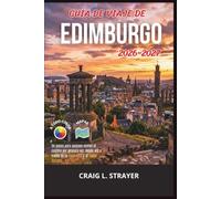 Guía de viaje de Edimburgo 2026-2027: Un paseo para quienes visitan el castillo por primera vez, desde allí a través de la Royal Mile y el casco antiguo.