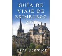 GUÍA DE VIAJE DE EDIMBURGO 2026: Explora el corazón de la capital histórica de Escocia