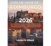 GUÍA DE VIAJE DE EDIMBURGO 2026: ON A SHOESTRING: LUGARES IMPRESCINDIBLES, CULTURA LOCAL, DELICIAS ESCOCESAS Y CONSEJOS PRÁCTICOS PARA EXPLORAR CON POCO PRESUPUESTO(VERSIÓN A TODO COLOR)
