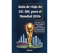 Guía de viaje de EE. UU. para el Mundial 2026: Entradas, visas, sedes, estadios, transporte, costes y consejos de supervivencia para aficionados.