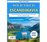 Guía De Viaje De Escandinavia 2025-2026: Explora Dinamarca, Noruega y Suecia con itinerarios, fiordos y consejos locales