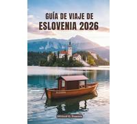 GUÍA DE VIAJE DE ESLOVENIA 2026: Un viaje a través de las maravillas naturales, la cultura y el encanto