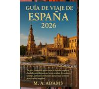 Guía de viaje de España 2026 (A todo color): Tu guía completa para viajar a España: explora ciudades emblemáticas, joyas ocultas, los mejores hoteles, ... para viajar y frases prácticas en español.