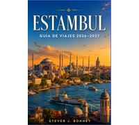GUÍA DE VIAJE DE ESTAMBUL 2026-2027: De Sultanahmet a la costa asiática: itinerarios prácticos, consejos para ahorrar, gastronomía local, lugares históricos y experiencias auténticas