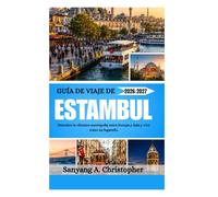 GUÍA DE VIAJE DE ESTAMBUL 2026-2027: Descubre la vibrante metrópolis entre Europa y Asia y vive como un lugareño