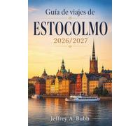 Guía de viaje de Estocolmo 2026/2027: De Gamla Stan al archipiélago: consejos de expertos sobre dónde alojarse, comer y explorar en la capital de Suecia.