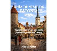 GUÍA DE VIAJE DE ESTONIA 2026: Tu guía completa para explorar la joya oculta del norte de Europa.