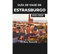 Guía de viaje de Estrasburgo 2025-2026: Explora festivales, gastronomía local y barrios llenos de arte con consejos inteligentes para planificar experiencias urbanas memorables