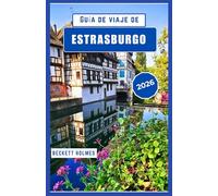 Guía de viaje de Estrasburgo 2026: Comida, costumbres y vida cotidiana en la región francesa de Alsacia