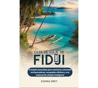 Guía de viaje de Fidji 2026: Consejos esenciales para aventuras culturales enriquecedoras, escapadas côtières y una exploración aislada inteligente