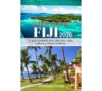 GUÍA DE VIAJE DE FIJI 2026: Tu guía completa para descubrir islas, cultura y zonas costeras.