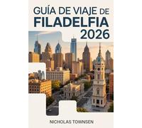 Guía de viaje de Filadelfia 2026: Itinerarios inteligentes, monumentos históricos, barrios gastronómicos y planificación práctica para una experiencia urbana sin complicaciones.