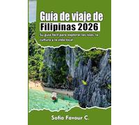Guía de viaje de Filipinas 2026: Su guía fácil para explorar las islas, la cultura y la vida local
