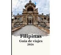 Guía de viaje de Filipinas 2026: Una guía completa de 2026 sobre aventuras en islas, tesoros ocultos, cultura local y consejos de viaje inteligentes.