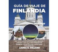 GUÍA DE VIAJE DE FINLANDIA 2026-2027: CON POCO PRESUPUESTO: EXPLORA HELSINKI, LAPONIA Y MÁS ALLÁ CON CONSEJOS DE EXPERTOS, JOYAS OCULTAS Y AVENTURAS ... A Budget Traveler’s Guide to Scandinavia)
