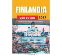 GUÍA DE VIAJE DE FINLANDIA 2027: Viaja mejor con consejos claros, hallazgos locales y una planificación sencilla