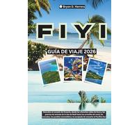 Guía de viaje de Fiyi 2026: Descubra Oceanía, desde las calles de Suva y las puertas de la isla de Nadi hasta los arrecifes de coral, las cascadas y los pueblos escondidos.