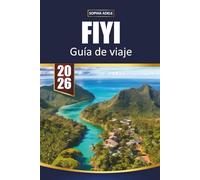 GUÍA DE VIAJE DE FIYI 2026: Descubre la belleza, la cultura y las joyas ocultas de las islas de Fiyi, desde playas prístimas hasta tradiciones vibrantes