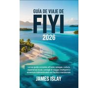 Guía de viaje de Fiyi 2026: Tu guía completa para descubrir playas, cultura, experiencias locales, consejos de viaje inteligentes y aventuras inolvidables en el Pacífico Sur.