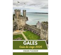 Guía de viaje de Gales 2026: Donde las Leyendas Respiran y los Paisajes Cantan