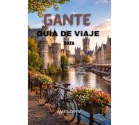 Guía de viaje de Gante 2026: Tu compañero indispensable para descubrir las principales atracciones, joyas ocultas y experiencias inolvidables.