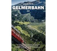 GUÍA DE VIAJE DE GELMERBAHN 2025: El funicular más empinado de Suiza: las mejores caminatas, emocionantes paseos, aventuras alpinas y joyas ocultas