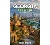 Guía de Viaje de Georgia 2026-2027: 10 consejos prácticos para descubrir las mejores atracciones, planificar mejores viajes y viajar con confianza. (incluye un mapa)