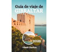 Guía de viaje de Gibraltar 2025: Tu pasaporte a la milla cuadrada más intrigante de Europa