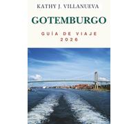 GUÍA DE VIAJE DE GOTEMBURGO 2026: Donde el corazón de Escandinavia se encuentra con el mar, descubra la costa oeste de Suecia de canales atemporales, ... aventuras interminables en el norte de Europa