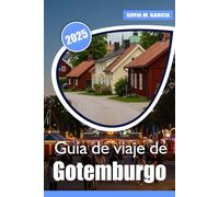 Guía de viaje de Gotemburgo: Los mejores lugares, comida y experiencias en la capital de Suecia (Guías de Ciudades Europeas)