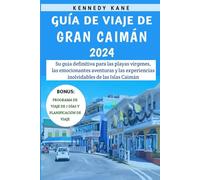 Guía De Viaje De Gran Caimán 2024: Su guía definitiva para las playas vírgenes, las emocionantes aventuras y las experiencias inolvidables de las Islas Caimán