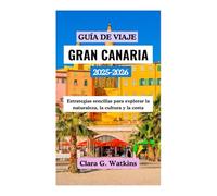 GUÍA DE VIAJE DE GRAN CANARIA 2025-2026: Estrategias sencillas para explorar la naturaleza, la cultura y la costa