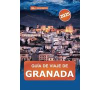 Guía de viaje de Granada 2025: Explorando las maravillas de Andalucía, consejos esenciales y joyas ocultas en la ciudad histórica de España